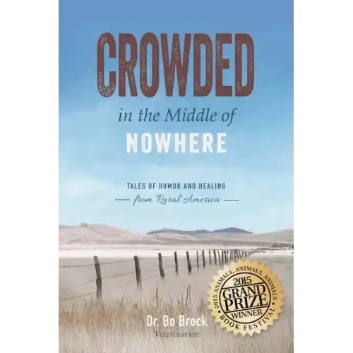 Crowded in the Middle of Nowhere: Tales of Humor and Healing from Rural America