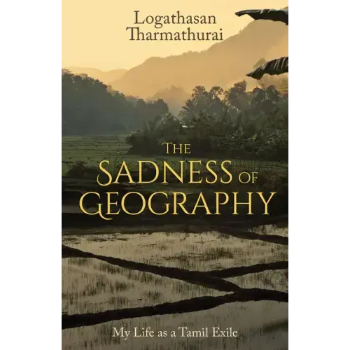 The Sadness of Geography: My Life as a Tamil Exile