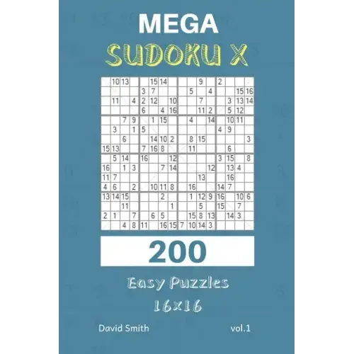 Mega Sudoku X - 200 Easy Puzzles 16x16 Vol.1