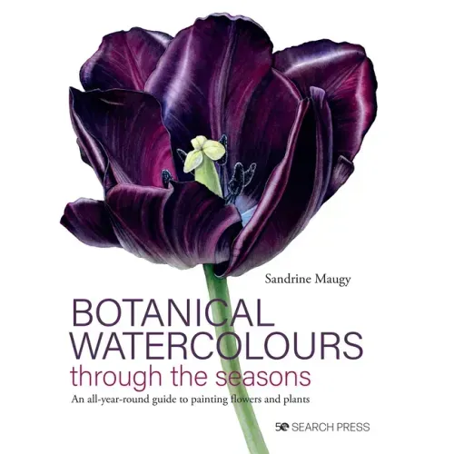 Botanical Watercolours Through the Seasons: An All-Year-Round Guide to Painting Flowers and Plants