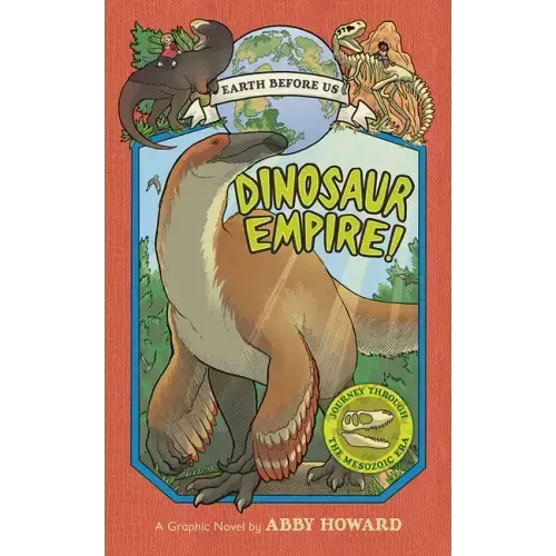 Dinosaur Empire! (Earth Before Us #1): Journey Through the Mesozoic Era