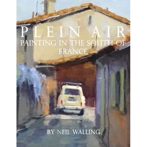 Plein Air: Painting In The South Of France
