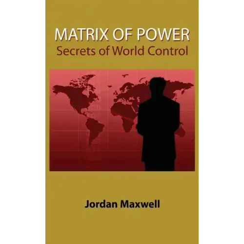 Matrix of Power: Secrets of World Control