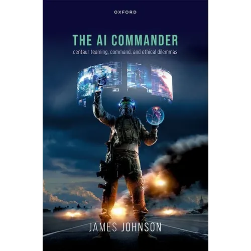 The AI Commander: Centaur Teaming, Command, and Ethical Dilemmas