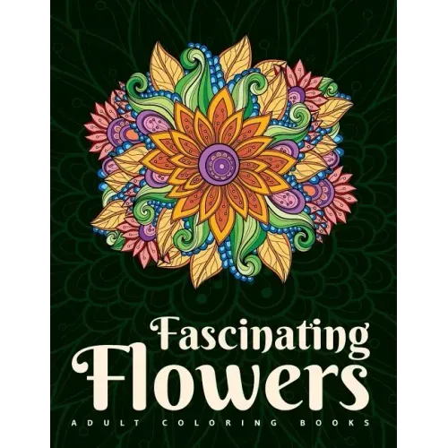 Adult Coloring Books: Fascinating Flowers