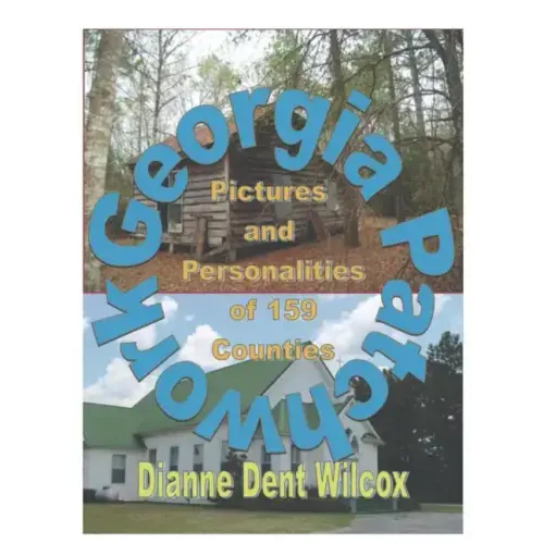 Georgia Patchwork: Pictures and Personalities from 159 Counties