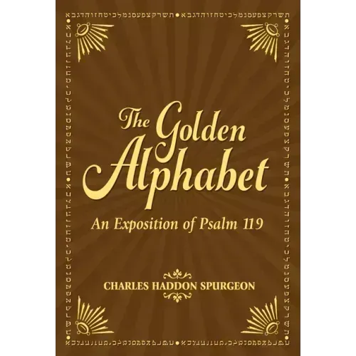 The Golden Alphabet: An Exposition of Psalm 119