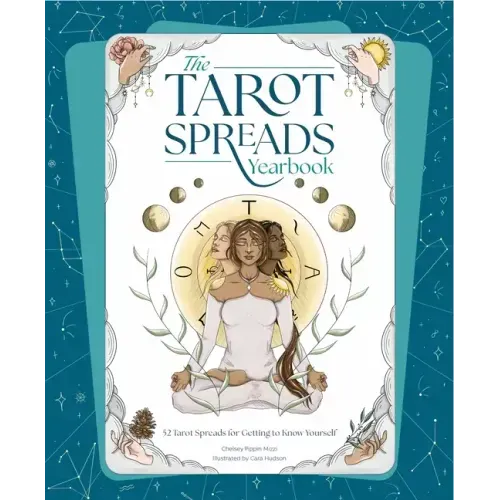 The Tarot Spreads Yearbook: 52 Tarot Spreads for Getting to Know Yourself
