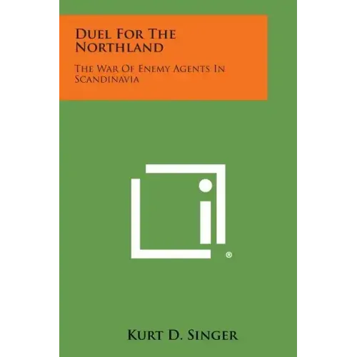 Duel for the Northland: The War of Enemy Agents in Scandinavia
