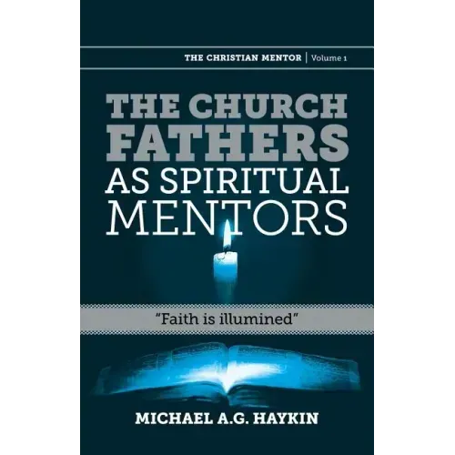 The Church Fathers as Spiritual Mentors: "Faith is Illumined"
