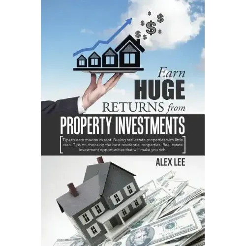 Earn Huge Returns from Property Investments: Tips to earn maximum rent. Buying real estate properties with little cash. Tips on choosing the best resi