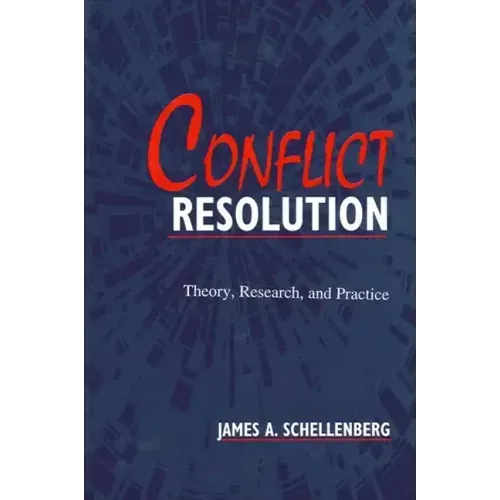 Conflict Resolution: Theory, Research, and Practice