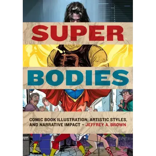 Super Bodies: Comic Book Illustration, Artistic Styles, and Narrative Impact