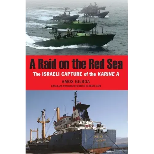 A Raid on the Red Sea: The Israeli Capture of the Karine a