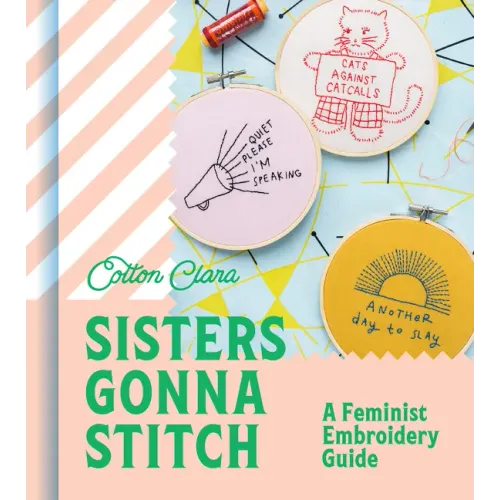 Sisters Gonna Stitch: A Feminist Embroidery Guide