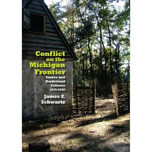Conflict on the Michigan Frontier: Yankee and Borderland Cultures, 1815-1840