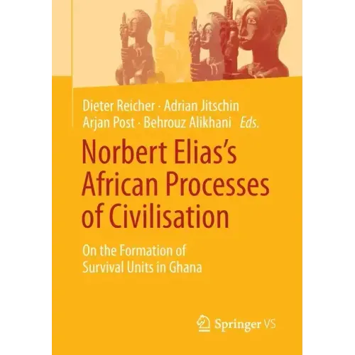 Norbert Elias's African Processes of Civilisation: On the Formation of Survival Units in Ghana