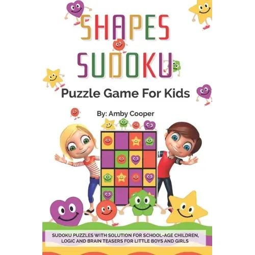 Shapes Sudoku Puzzle Game for Kids: Over 100 (4 x 4) Sudoku Puzzles with Solution for Beginners - Ages 7 & up. Logic and Brain Teasers for Little Boys