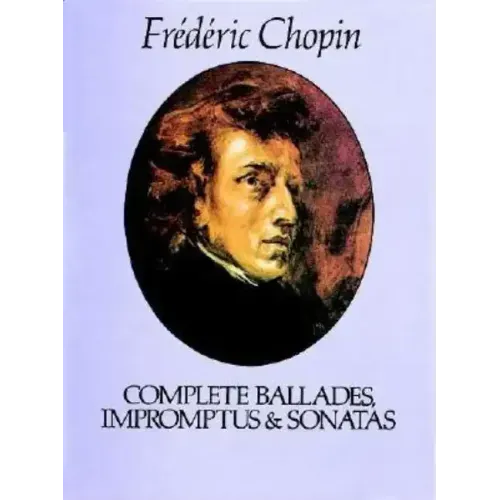 Complete Ballades, Impromptus and Sonatas