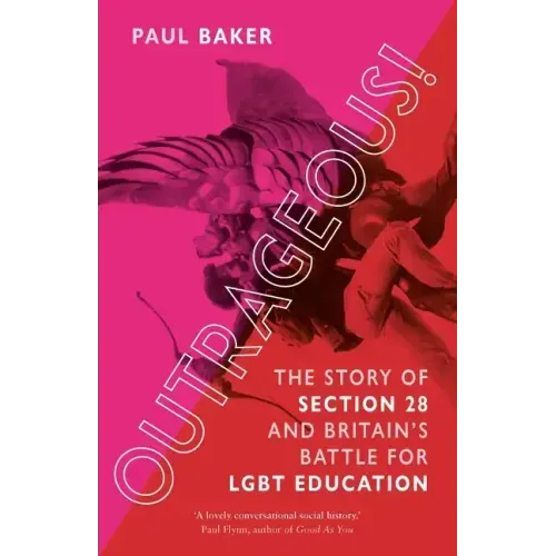 Outrageous!: The Story of Section 28 and Britain's Battle for Lgbt Education