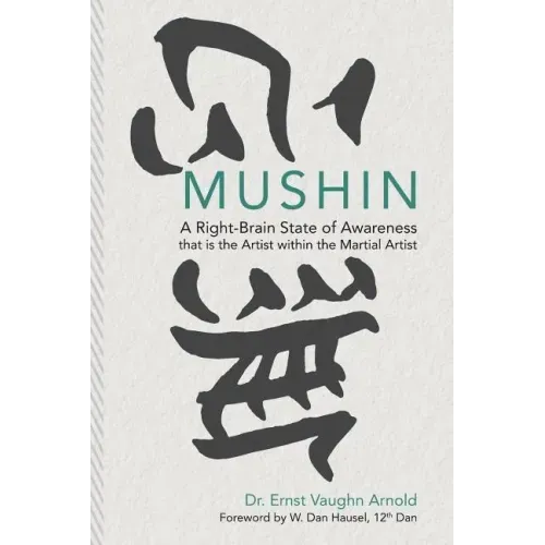 Mushin: A Right-Brain State of Awareness that is the Artist within the Martial Artist