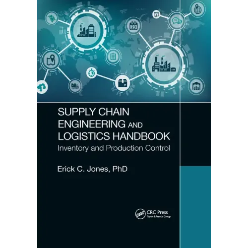 Supply Chain Engineering and Logistics Handbook: Inventory and Production Control