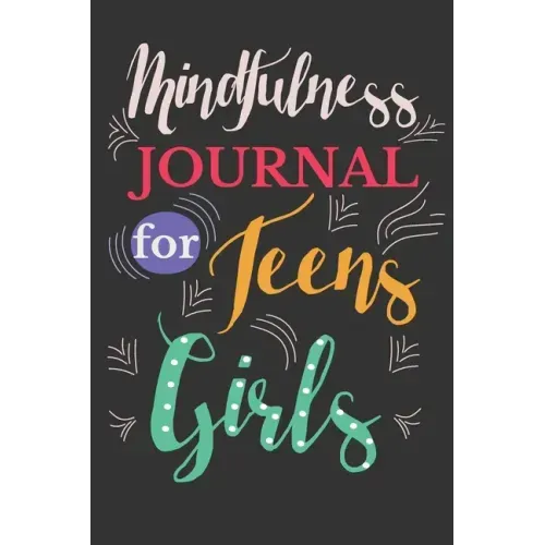 Mindfulness journal for teens girls: Two Months Journal For Girls and Teens With Writing Prompts For Self Exploration.
