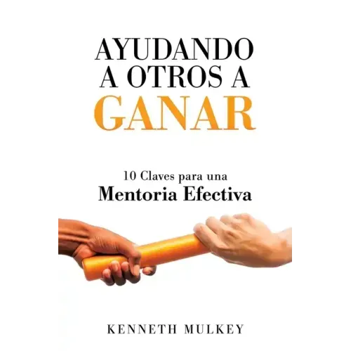Ayudando a Otros a Ganar: 10 Claves para una Mentoria Efectiva