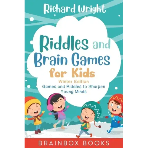 Riddles and Brain Games for Kids Winter Edition: Riddles and Games to Sharpen Young Minds (Ages 9 -12)