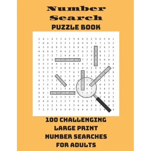 Number Search Puzzle Book: 100 Challenging Large Print Number Searches For Adults