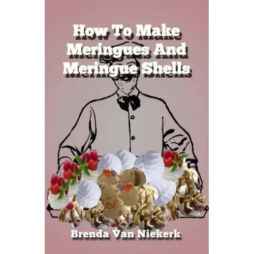 How To Make Meringues And Meringue Shells