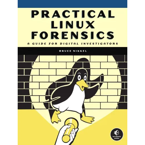 Practical Linux Forensics: A Guide for Digital Investigators