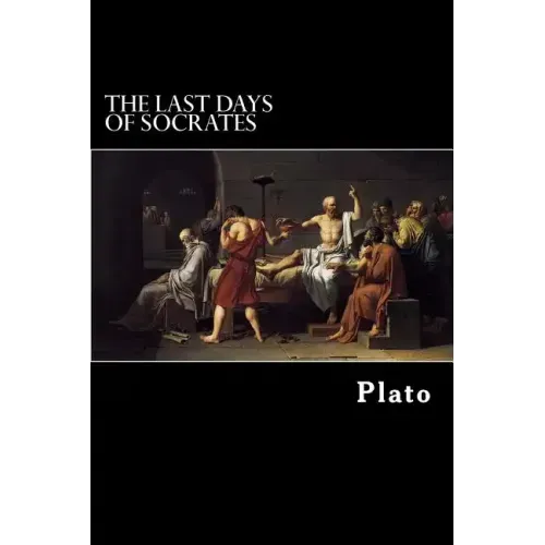 The Last Days of Socrates: Euthyphro, Apology, Crito, Phaedo