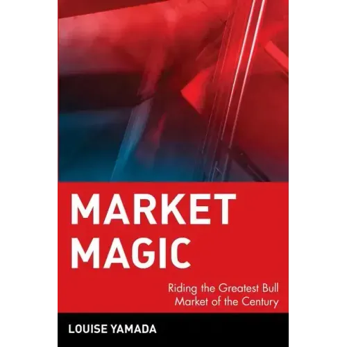 Market Magic: Riding the Greatest Bull Market of the Century