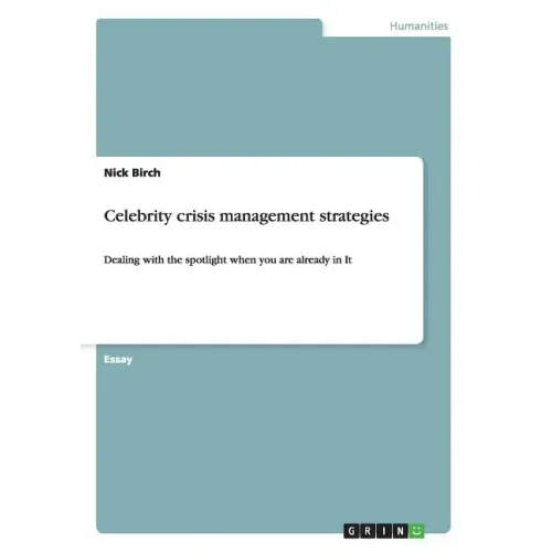 Celebrity crisis management strategies: Dealing with the spotlight when you are already in it