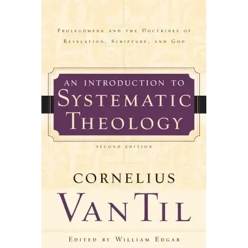 An Introduction to Systematic Theology: Prolegomena and the Doctrines of Revelation, Scripture, and God