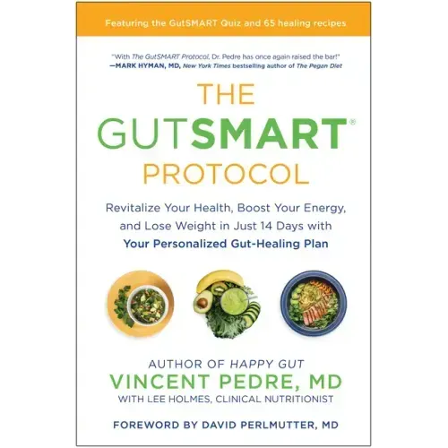 The Gutsmart Protocol: Revitalize Your Health, Boost Your Energy, and Lose Weight in Just 14 Days with Your Personalized Gut-Healing Plan
