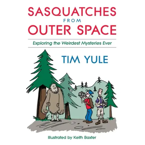 Sasquatches from Outer Space: Exploring the Weirdest Mystieres Ever