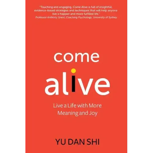 Come Alive: Live a Life with More Meaning and Joy