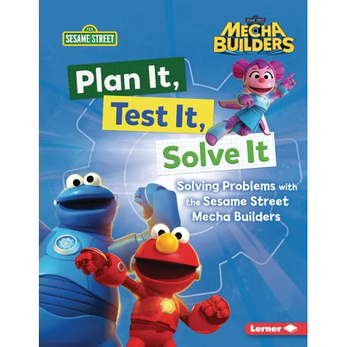 Plan It, Test It, Solve It: Solving Problems with the Sesame Street Mecha Builders (Tm)