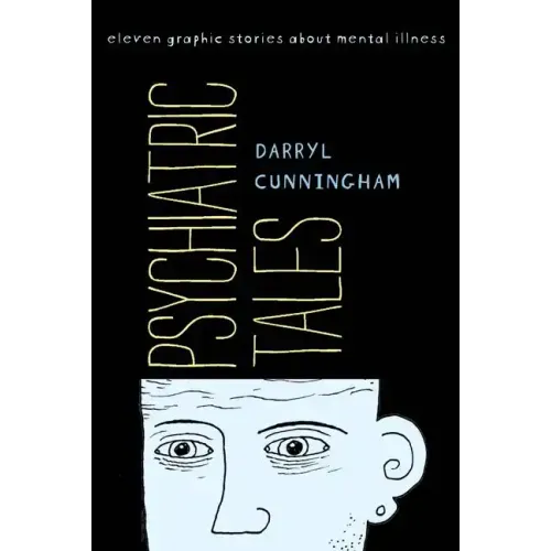 Psychiatric Tales: Eleven Graphic Stories about Mental Illness
