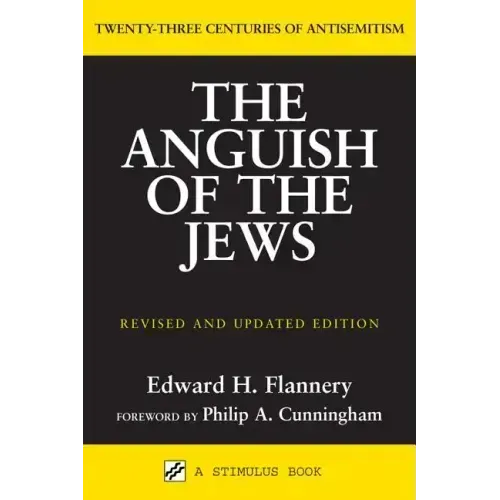 Anguish of the Jews (Revised and Updated): Twenty-Three Centuries of Antisemitism