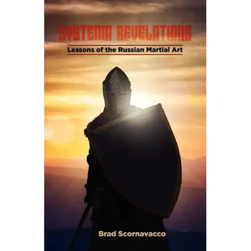 Systema Revelations: Lessons of the Russian Martial Art