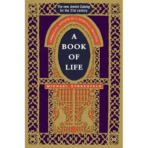 A Book of Life: Embracing Judaism as a Spiritual Practice