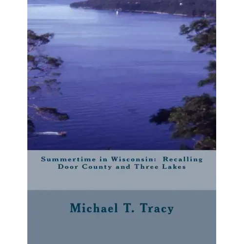 Summertime in Wisconsin: Recalling Door County and Three Lakes