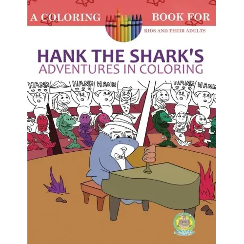 Hank the Shark's Adventures in Coloring: A Coloring Book for Kids and their Adults: 25 Incredibly Imaginary Fun Coloring Pages