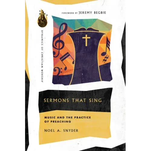 Sermons That Sing: Music and the Practice of Preaching