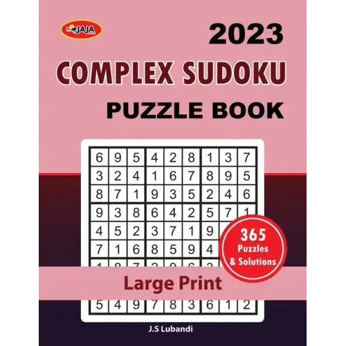 2023 Complex Sudoku: Puzzle Book: 365 sudoku puzzles for all; Adults, Seniors and youths