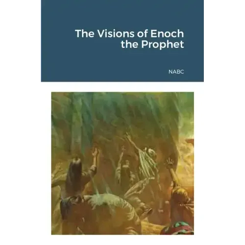 The Visions of Enoch the Prophet