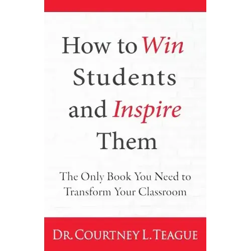 How to win students and inspire them: The Only Book You Need To Transform Your Classroom